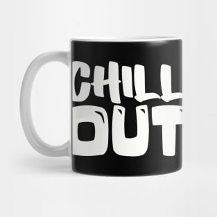 CHILL OUT Mug